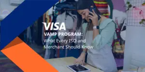 The Visa VAMP Program: What Every ISO and Merchant Should Know