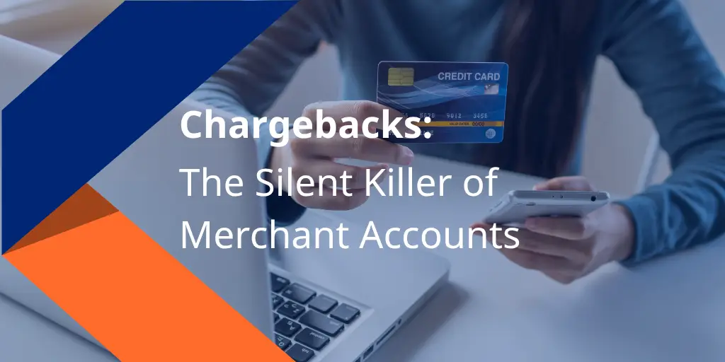 Chargebacks: The Silent Killer of Merchant Accounts