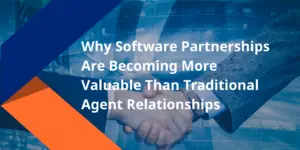 Why Software Partnerships Are Becoming More Valuable Than Traditional Agent Relationships