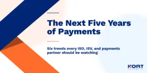 The Next Five Years of Payments: Six Trends Every Partner Should Be Watching