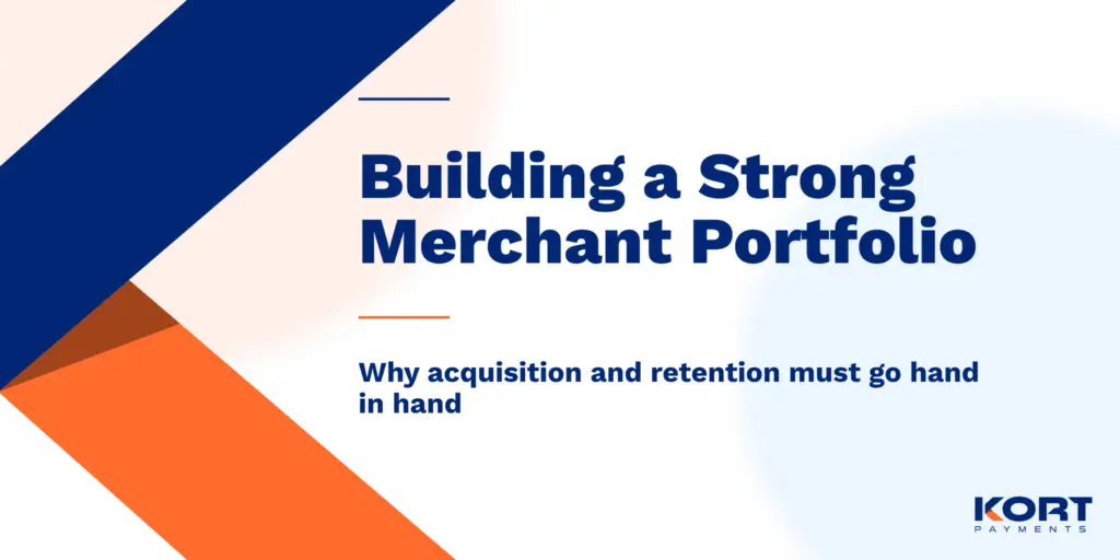 Building a Strong Merchant Portfolio: Why Acquisition and Retention Must Go Hand in Hand